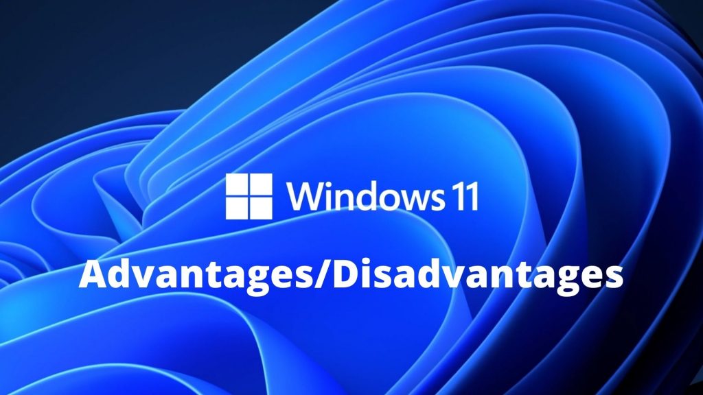 What are the disadvantages of Windows 11?