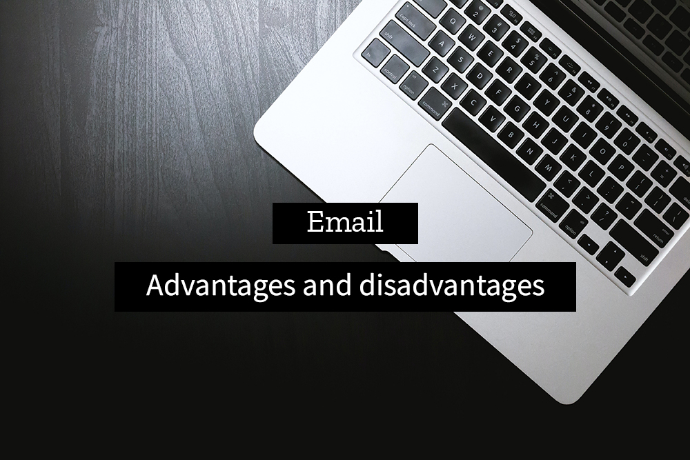 Advantages and disadvantages of email