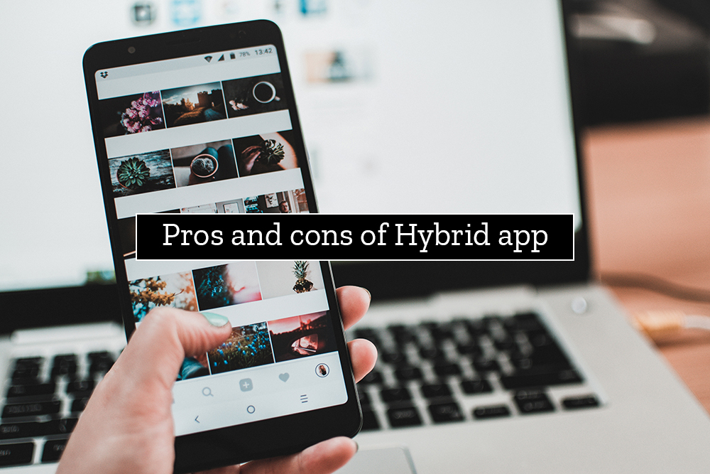 Pros and cons of Hybrid app