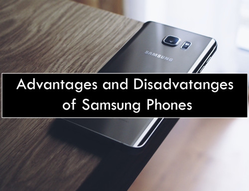 Advantages and Disadvantages of Samsung Phones