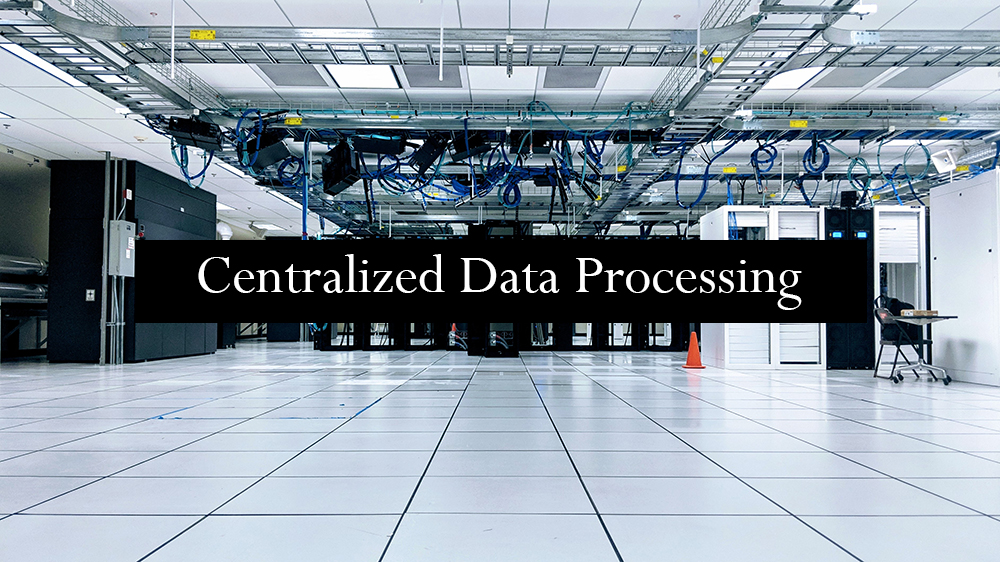 Examples of Centralized Data Processing